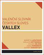 Lopatková Markéta, Kettnerová Václava, Bejček Eduard, Vernerová Anna, Žabokrtský Zdeněk: Valenční slovník českých slovník VALLEX