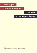 Sgall Petr, Panevová Jarmila: Jak psát a nepsat česky